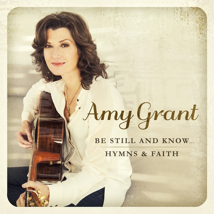 ▲4월에 출시될 에이미 그랜트(Amy Grant)의 새 앨범 &lsquo;Be Still And Know&hellip;&nbsp;Hymns &amp; Faith&rsquo;.